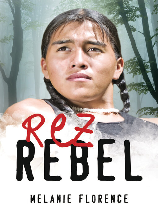 Title details for Rez Rebel by Melanie Florence - Available
